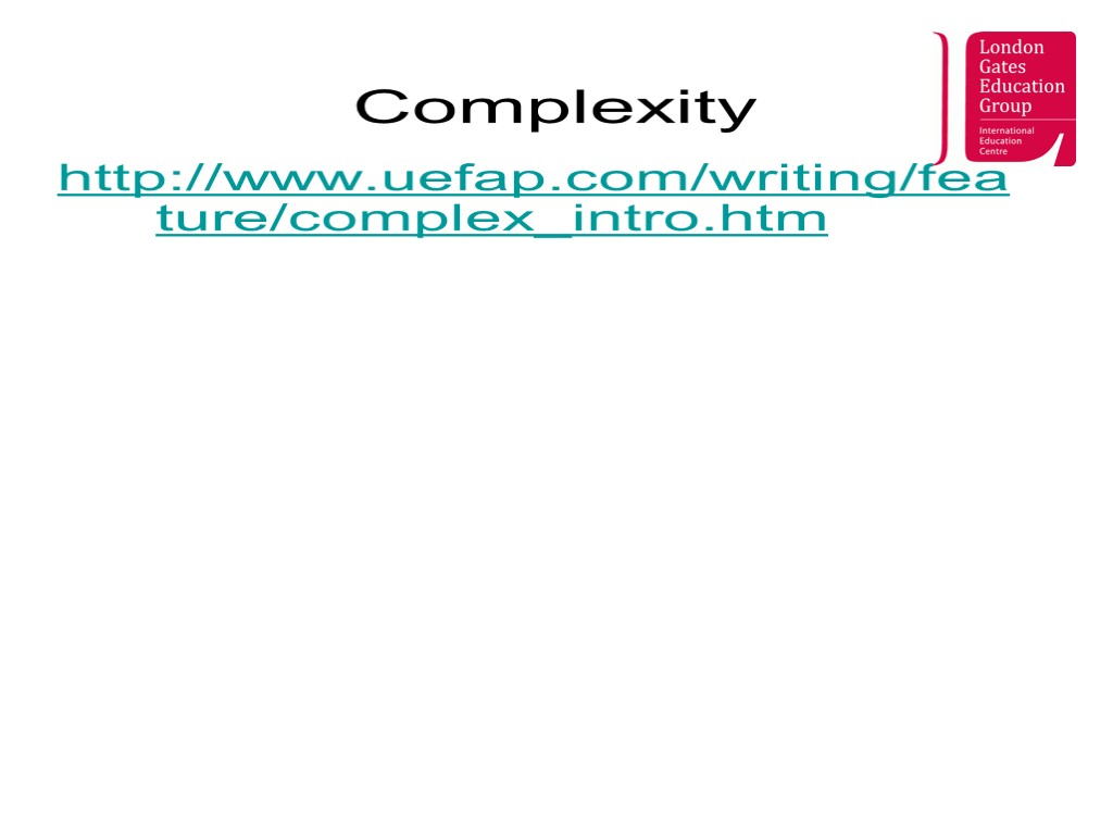 Complexity http://www.uefap.com/writing/feature/complex_intro.htm